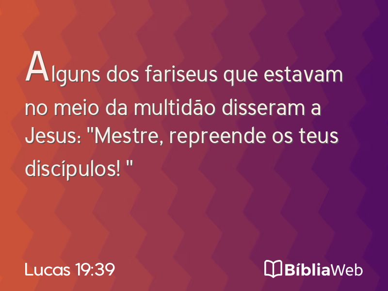 Lucas 19:39 em imagem para compartilhar