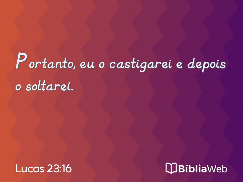 Lucas 23:16 em imagem para compartilhar