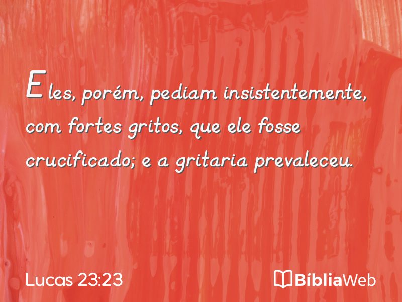 Lucas 23:23 em imagem para compartilhar