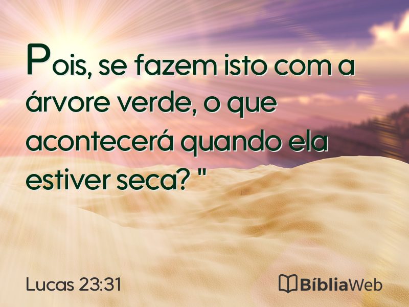 Lucas 23:31 em imagem para compartilhar