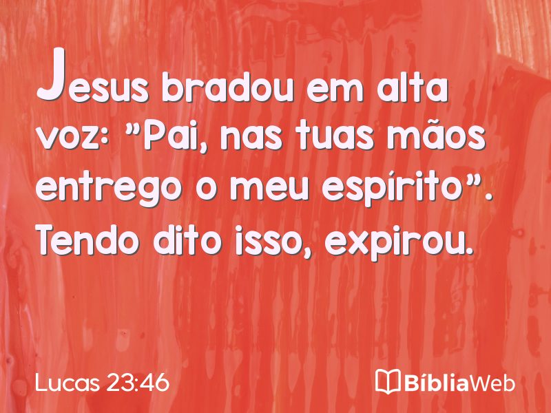 Lucas 23:46 em imagem para compartilhar