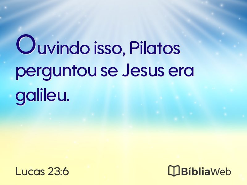 Lucas 23:6 em imagem para compartilhar