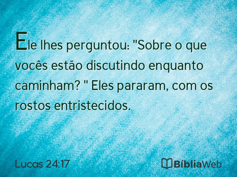 Lucas 24:17 em imagem para compartilhar