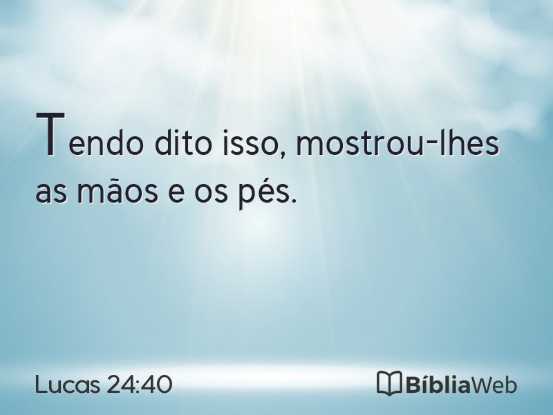 Lucas 24:40 em imagem para compartilhar