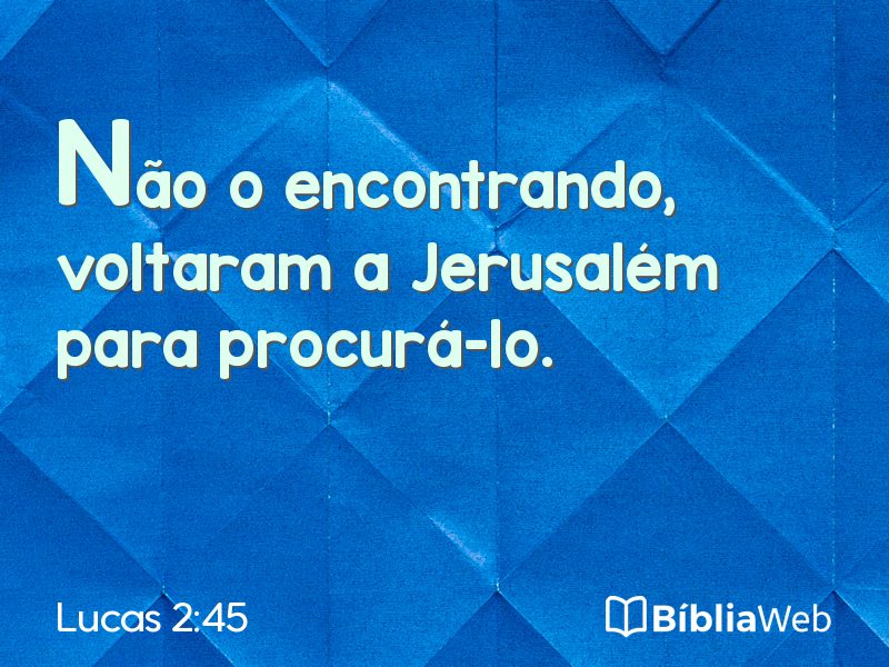 Lucas 2:45 em imagem para compartilhar