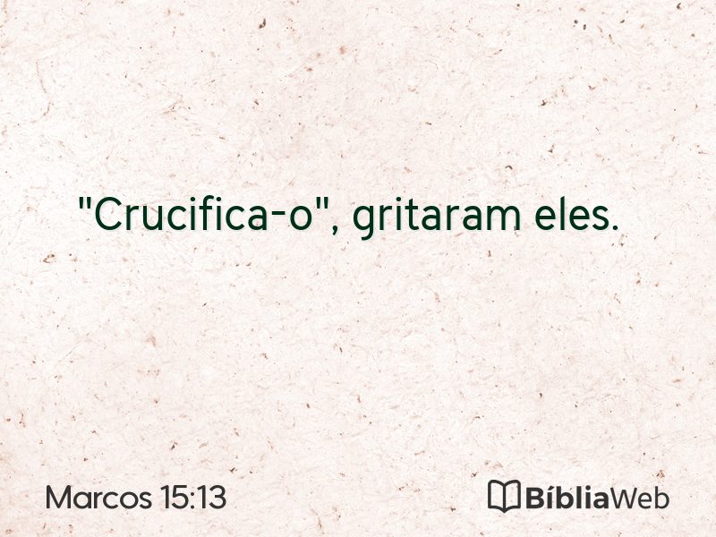Marcos 15:13 em imagem para compartilhar