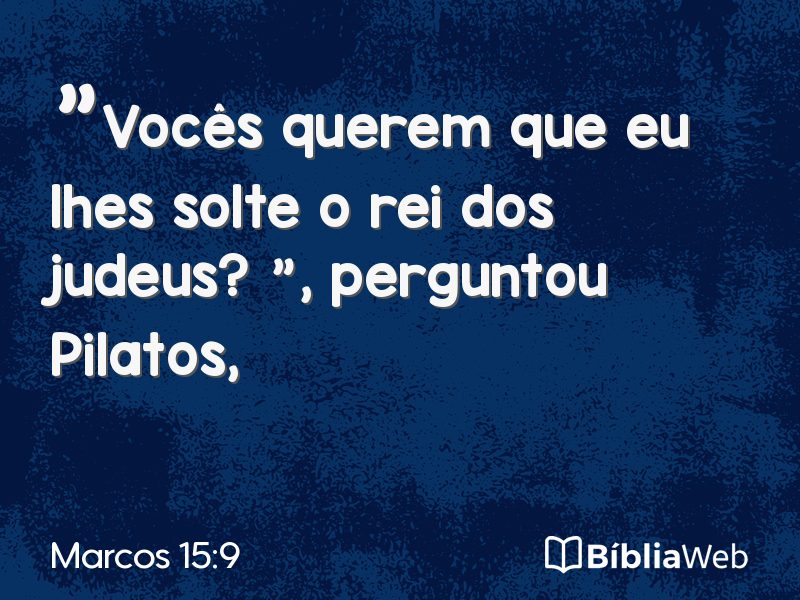 Marcos 15:9 em imagem para compartilhar