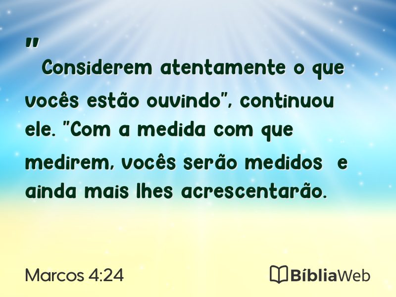 Marcos 4:24 em imagem para compartilhar