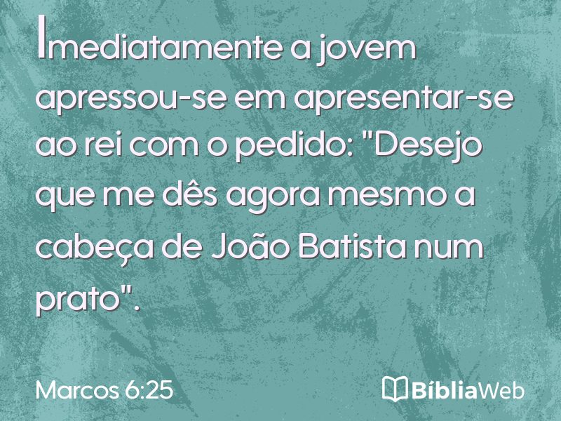 Marcos 6:25 em imagem para compartilhar