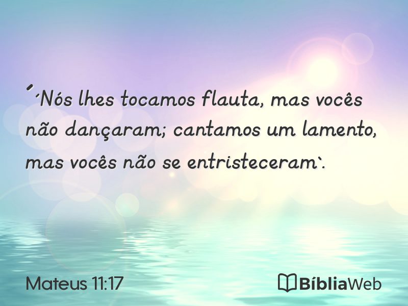 Mateus 11:17 em imagem para compartilhar