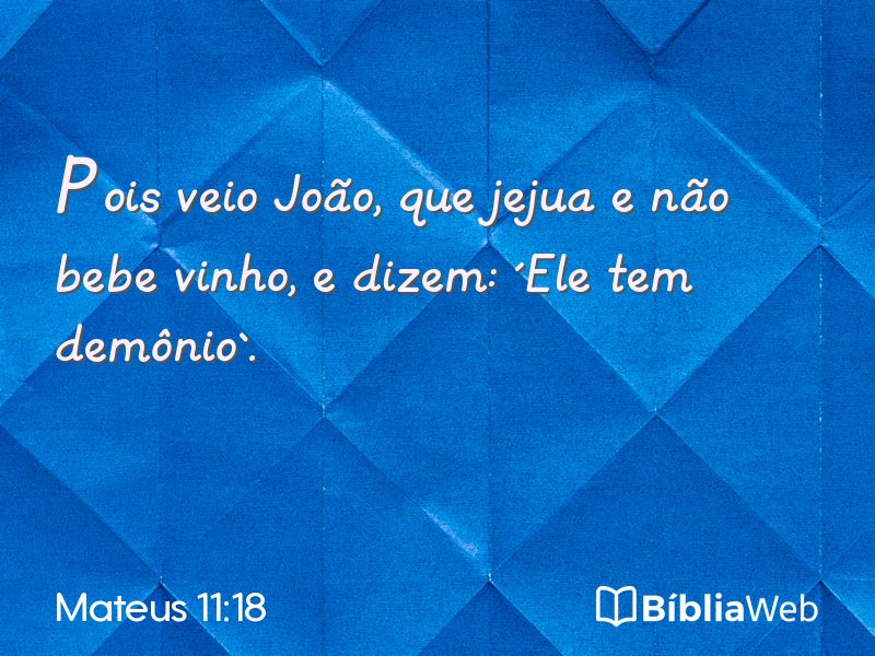 Mateus 11:18 em imagem para compartilhar