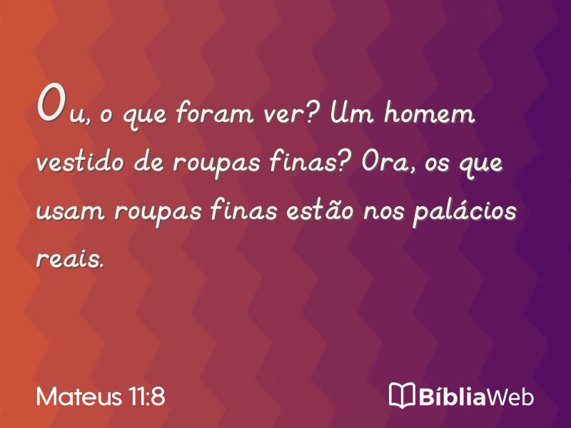 Mateus 11:8 em imagem para compartilhar