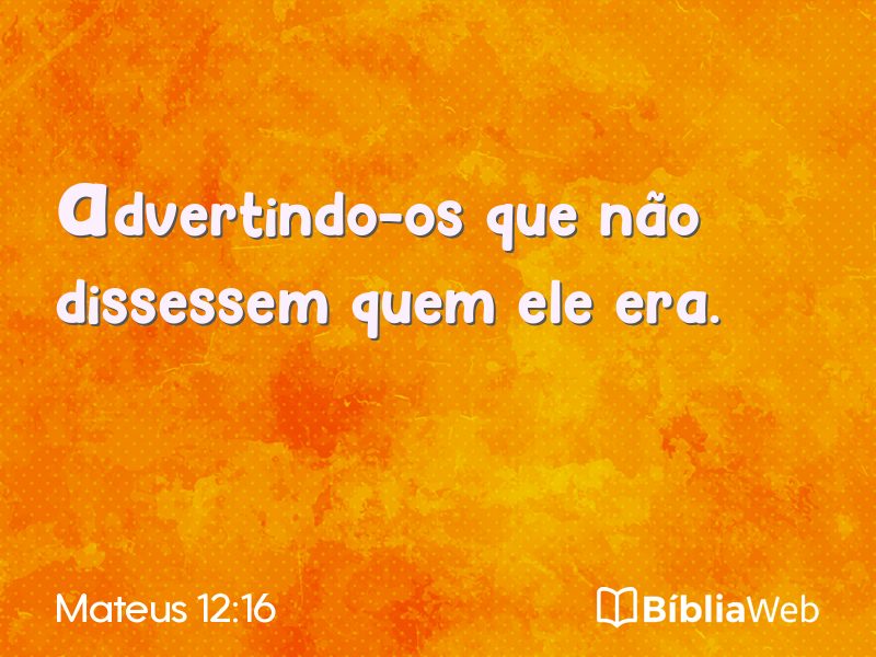 Mateus 12:16 em imagem para compartilhar