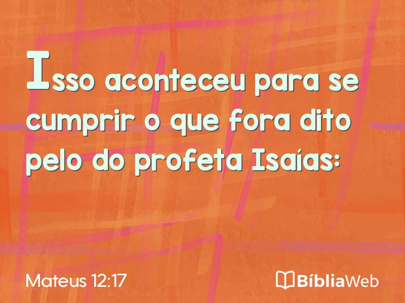 Mateus 12:17 em imagem para compartilhar