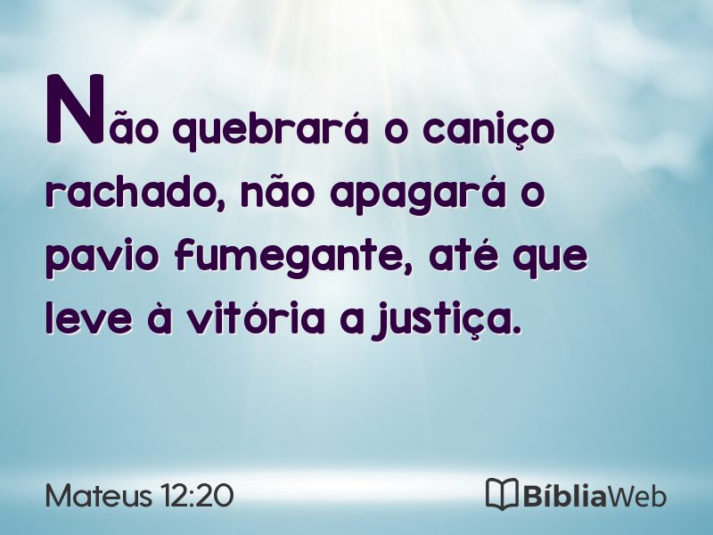 Mateus 12:20 em imagem para compartilhar
