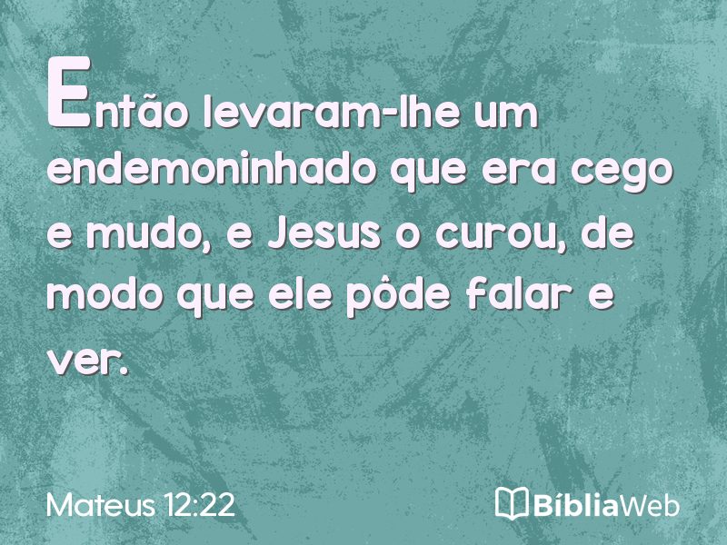 Mateus 12:22 em imagem para compartilhar