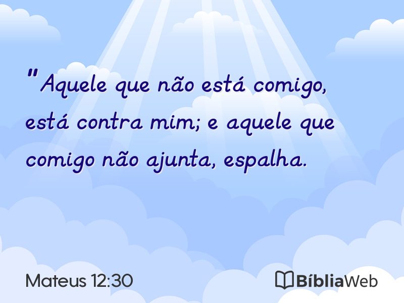 Mateus 12:30 em imagem para compartilhar