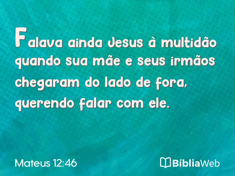Mateus 12:46 em imagem para compartilhar