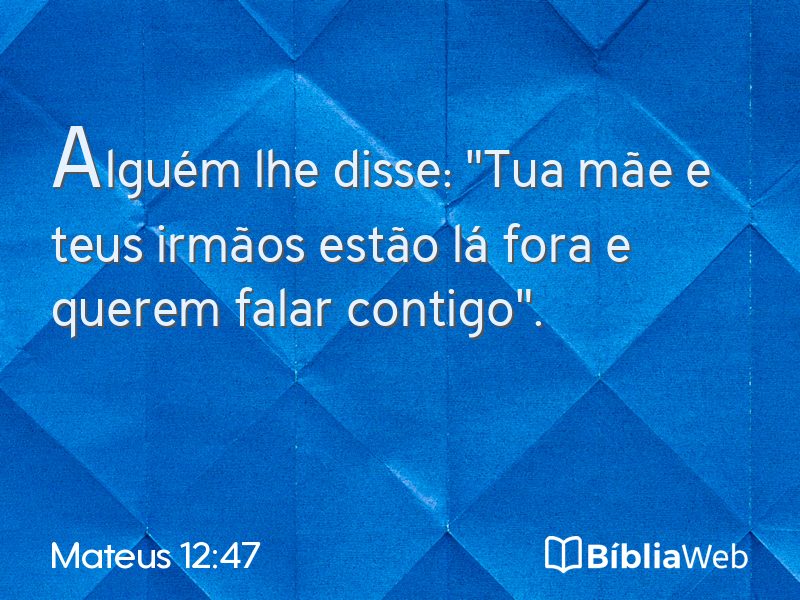 Mateus 12:47 em imagem para compartilhar