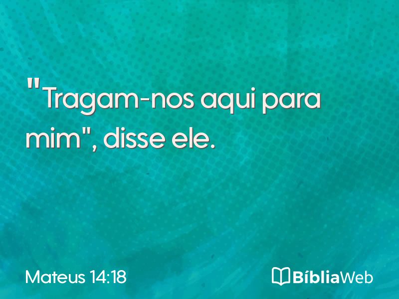 Mateus 14:18 em imagem para compartilhar