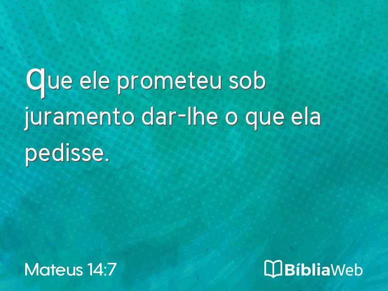 Mateus 14:7 em imagem para compartilhar