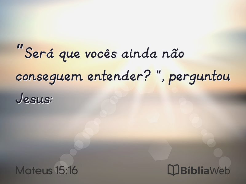 Mateus 15:16 em imagem para compartilhar