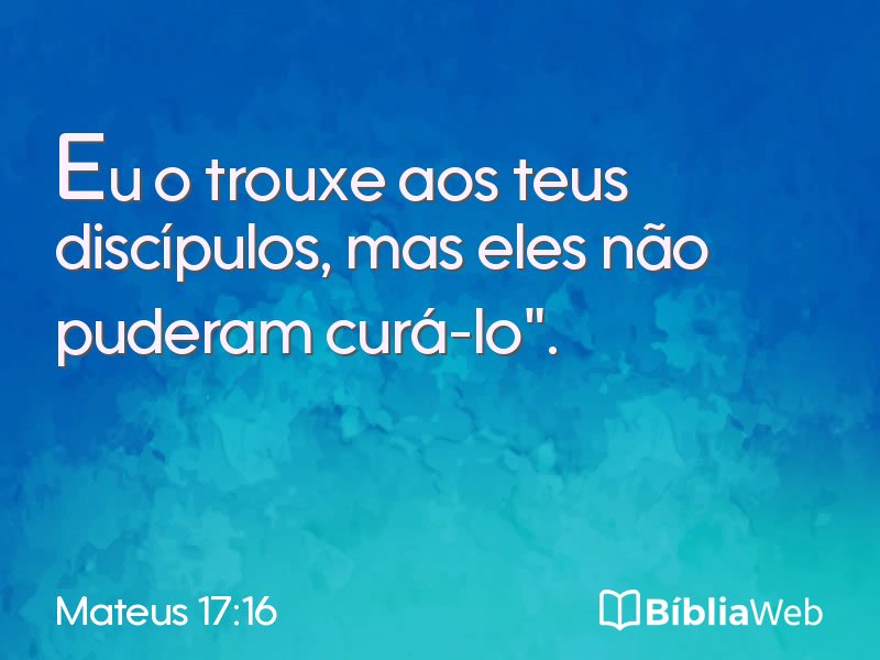 Mateus 17:16 em imagem para compartilhar