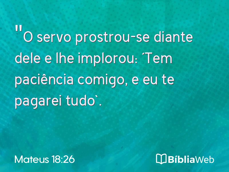 Mateus 18:26 em imagem para compartilhar