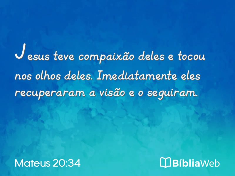 Mateus 20:34 em imagem para compartilhar