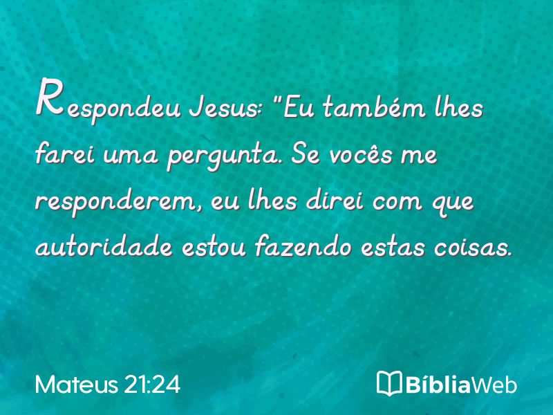 Mateus 21:24 em imagem para compartilhar