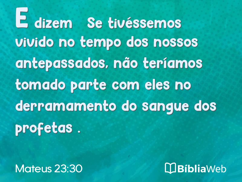 Mateus 23:30 em imagem para compartilhar