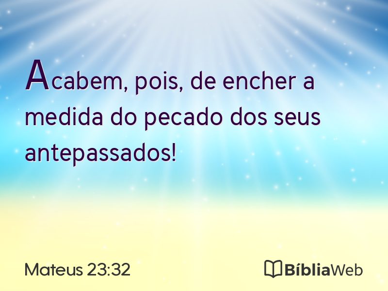Mateus 23:32 em imagem para compartilhar
