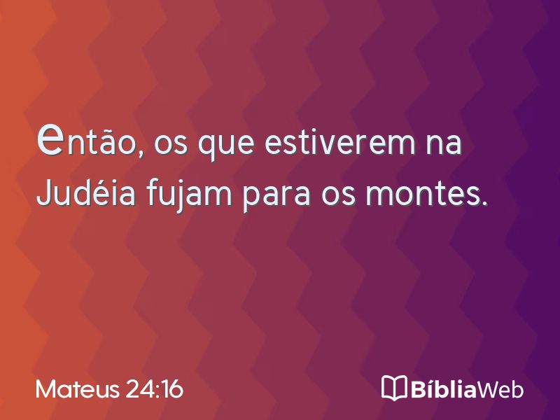 Mateus 24:16 em imagem para compartilhar