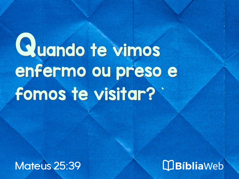 Mateus 25:39 em imagem para compartilhar