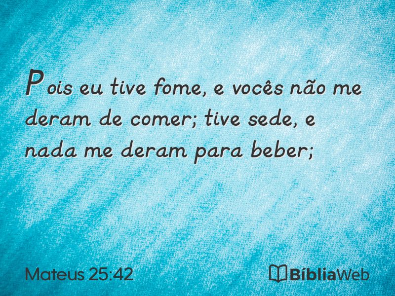 Mateus 25:42 em imagem para compartilhar