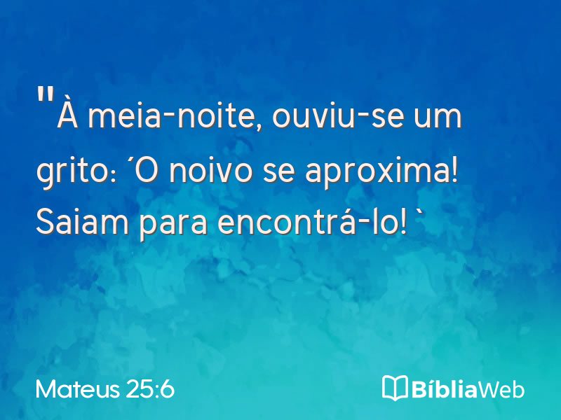 Mateus 25:6 em imagem para compartilhar