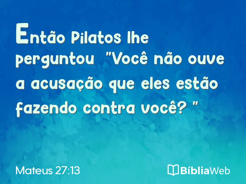 Mateus 27:13 em imagem para compartilhar