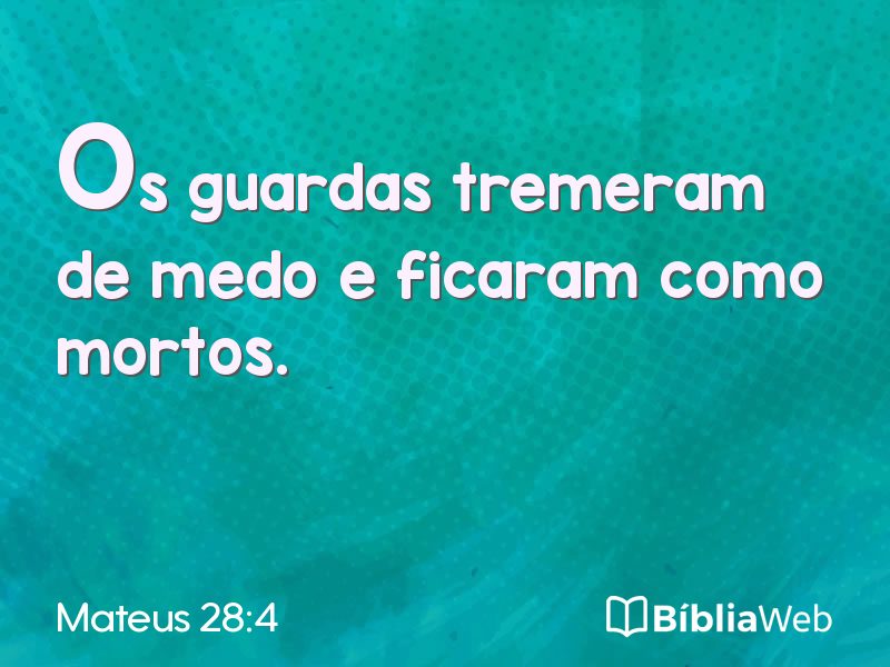 Mateus 28:4 em imagem para compartilhar