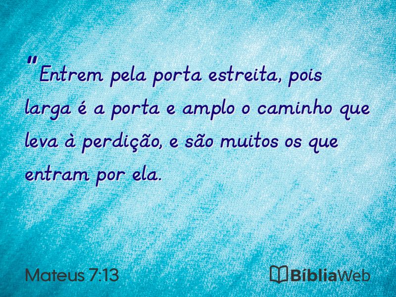 Mateus 7:13 em imagem para compartilhar