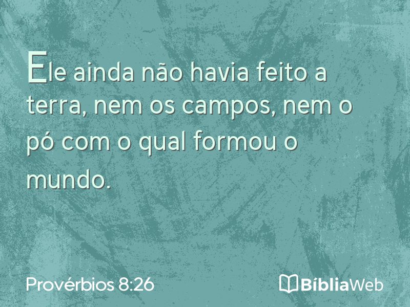 Provérbios 8:26 em imagem para compartilhar