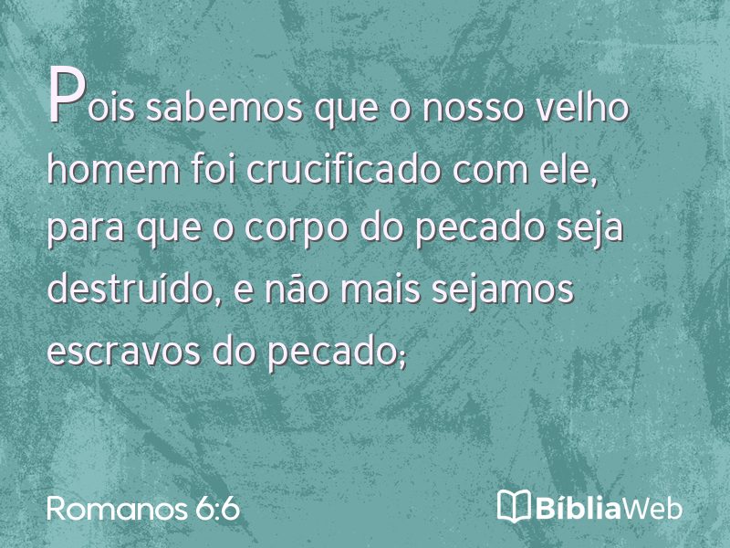 Romanos 6:6 em imagem para compartilhar