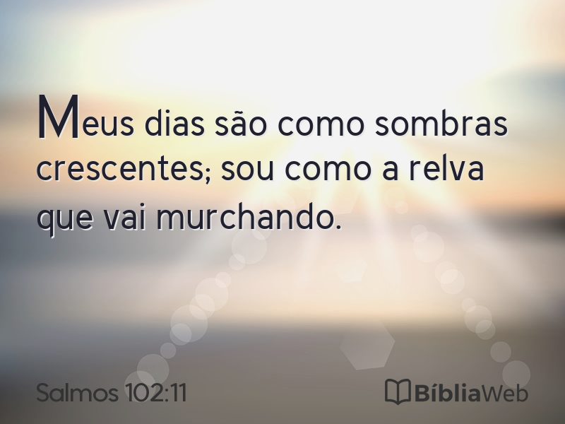 Salmos 102:11 em imagem para compartilhar