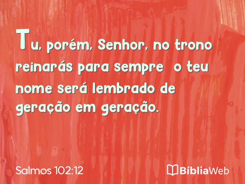 Salmos 102:12 em imagem para compartilhar