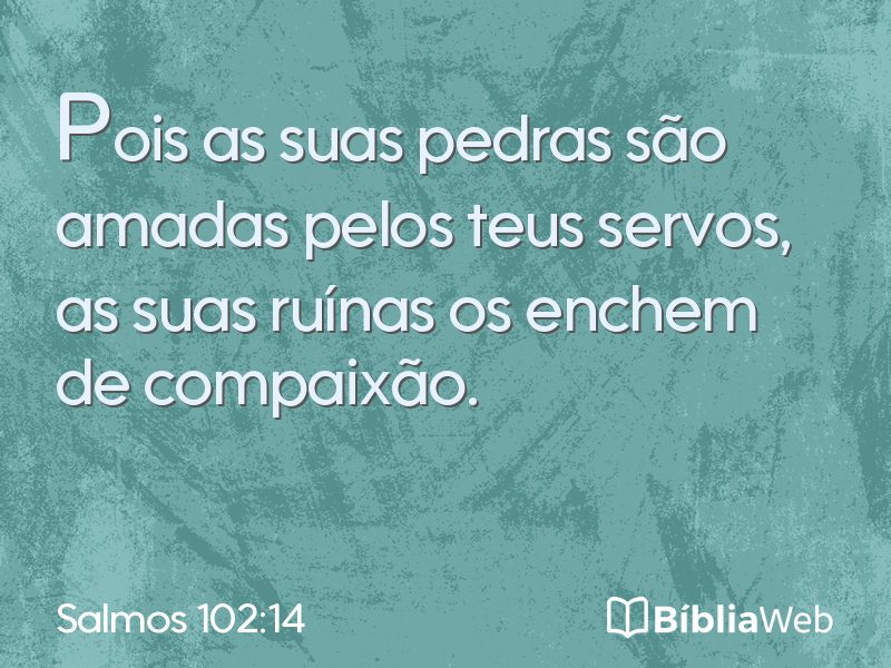 Salmos 102:14 em imagem para compartilhar