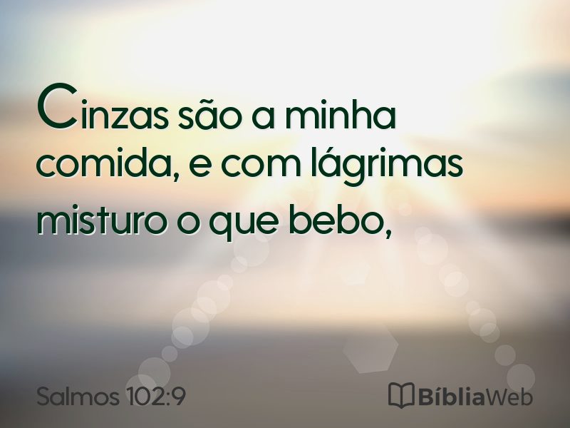 Salmos 102:9 em imagem para compartilhar