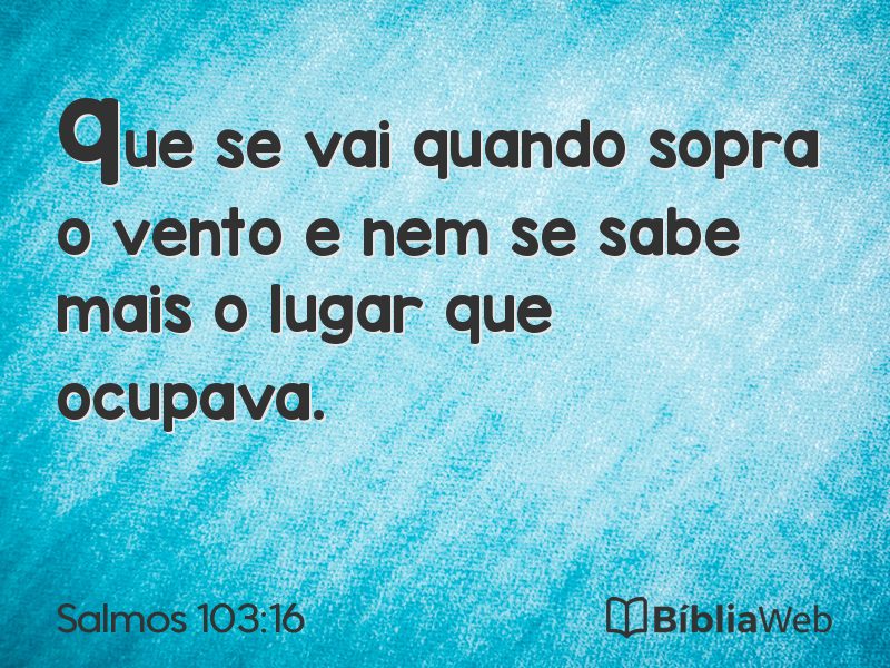 Salmos 103:16 em imagem para compartilhar