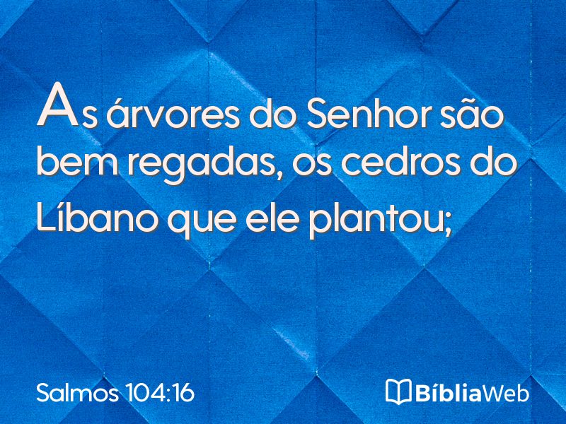 Salmos 104:16 em imagem para compartilhar