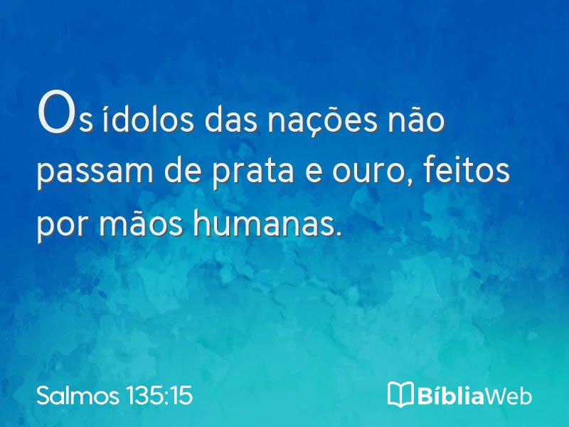 Salmos 135:15 em imagem para compartilhar