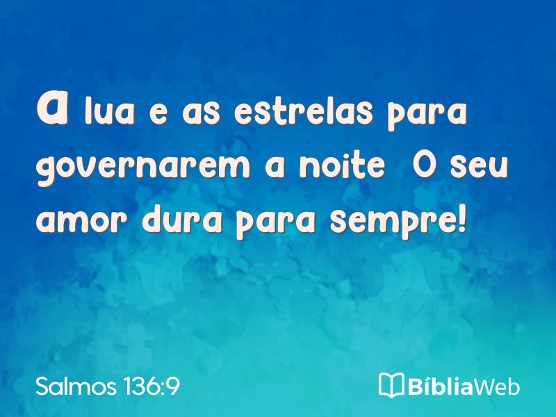 Salmos 136:9 em imagem para compartilhar