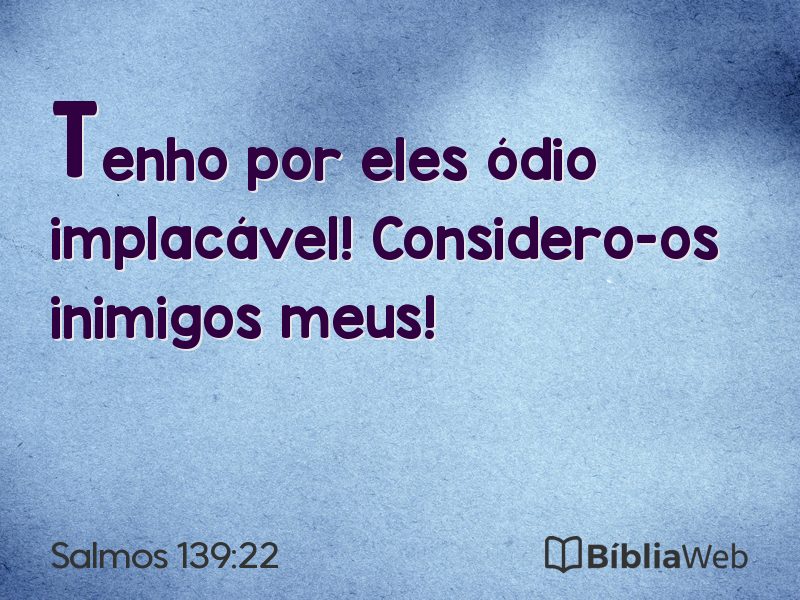 Salmos 139:22 em imagem para compartilhar